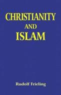 CHRISTIANITY & ISLAM di Rudolf Frieling edito da FLORIS BOOKS