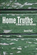 Home Truths di Gerald Duff edito da Texas Christian University Press