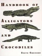 Handbook Of Alligators And Crocodiles di Steve Grenard edito da Krieger Publishing Company
