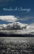Winds of Change di Michael James edito da Tyne Green