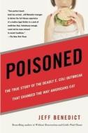 Poisoned: The True Story of the Deadly E. Coli Outbreak That Changed the Way Americans Eat di Jeff Benedict edito da February Books