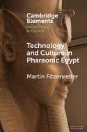 Technology And Culture In Pharaonic Egypt di Martin Fitzenreiter edito da Cambridge University Press
