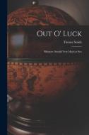 Out O' Luck [microform]: Biltmore Oswald Very Much at Sea di Thorne Smith edito da LIGHTNING SOURCE INC