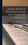 Hand-Book of Pronunciation and Phonetic Analysis di John Hendricks Bechtel edito da LEGARE STREET PR