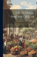 L'eco Della Magna Grecia: Poesie di Biagio Miraglia edito da Creative Media Partners, LLC