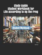 Study Guide Student Workbook for Life According to Og the Frog di David Lee edito da INDEPENDENTLY PUBLISHED