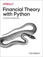 Financial Theory with Python: A Gentle Introduction di Yves Hilpisch edito da OREILLY MEDIA