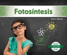 Fotosíntesis (Photosynthesis) di Grace Hansen edito da ABDO KIDS