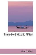 Tragedie Di Vittorio Alfieri di Vittorio Alfieri edito da Bibliolife