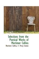 Selections From The Poetical Works Of Mortimer Collins di Mortimer Collins edito da Bibliolife