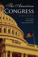 The American Congress di Steven S. Smith, Jason M. Roberts, Ryan J. Vander Wielen edito da Cambridge University Press