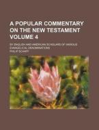 A Popular Commentary on the New Testament Volume 4; By English and American Scholars of Various Evangelical Denominations di Philip Schaff edito da Rarebooksclub.com