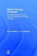 Marital Therapy Strategies Based on Social Learning & Behavior Exchange Principles di N. S. Jacobson, G. Margolin edito da ROUTLEDGE
