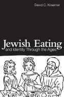 Jewish Eating and Identity Through the Ages di David Kraemer edito da ROUTLEDGE