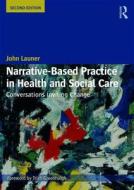 Narrative-Based Practice in Health and Social Care di John (Health Education England Launer edito da Taylor & Francis Ltd