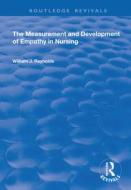 The Measurement and Development of Empathy in Nursing di William J Reynolds edito da Taylor & Francis Ltd