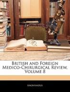 British And Foreign Medico-chirurgical Review, Volume 8 di . Anonymous edito da Bibliolife, Llc