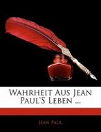 Wahrheit Aus Jean Paul's Leben ... di Jean Paul edito da Nabu Press