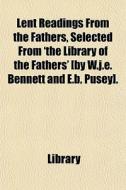 Lent Readings From The Fathers, Selected di Library edito da General Books