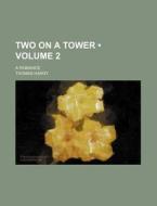 Two On A Tower (volume 2); A Romance di Thomas Hardy edito da General Books Llc