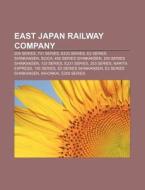 East Japan Railway Company: 209 Series, 701 Series, E233 Series, E2 Series Shinkansen, Suica, 400 Series Shinkansen, 200 Series Shinkansen di Source Wikipedia edito da Books Llc, Wiki Series