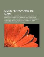 Ligne Ferroviaire De L'ain: Ligne Du Hau di Livres Groupe edito da Books LLC, Wiki Series