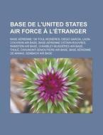 Base De L'united States Air Force L' T di Livres Groupe edito da Books LLC, Wiki Series