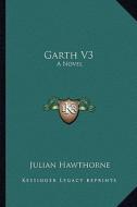 Garth V3 di Julian Hawthorne edito da Kessinger Publishing