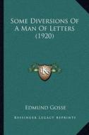 Some Diversions of a Man of Letters (1920) di Edmund Gosse edito da Kessinger Publishing