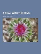 A Deal With The Devil di Eden Phillpotts edito da Theclassics.us