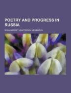 Poetry And Progress In Russia di Rosa Harriet Jeaffreson Newmarch edito da Theclassics.us