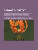 Gazowe Olbrzymy: Gor Ce Jowisze, Gor Ce Neptuny, Jowisz, Neptun, Saturn, Uran, Pier Cienie Jowisza, HD 209458 B, Pier Cienie Saturna, G di Rod O. Wikipedia edito da Books LLC, Wiki Series