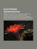Electronic Soundtracks: Ambient Soundtra di Source Wikipedia edito da Books LLC, Wiki Series