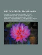 City Of Heroes - Archvillains: Anti-matt di Source Wikia edito da Books LLC, Wiki Series