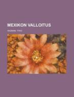 Mexikon Valloitus di Tyko Hagman edito da Rarebooksclub.com