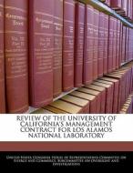 Review Of The University Of California\'s Management Contract For Los Alamos National Laboratory edito da Bibliogov