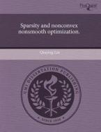 Sparsity And Nonconvex Nonsmooth Optimization. di Qiuying Lin edito da Proquest, Umi Dissertation Publishing