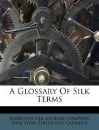 A Glossary of Silk Terms edito da Nabu Press