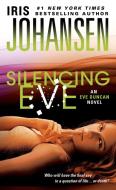 Silencing Eve: An Eve Duncan Novel di Iris Johansen edito da ST MARTINS PR