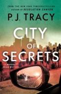 City of Secrets: A Mystery di P. J. Tracy edito da MINOTAUR