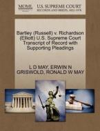 Bartley (russell) V. Richardson (elliott) U.s. Supreme Court Transcript Of Record With Supporting Pleadings di L D May, Erwin N Griswold, Ronald W May edito da Gale Ecco, U.s. Supreme Court Records