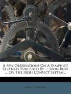 A John Burt ... On The Irish Convict System... di Sir Walter Crofton edito da Nabu Press