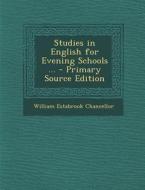 Studies in English for Evening Schools ... di William Estabrook Chancellor edito da Nabu Press