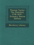 Thomas Taylor: The Platonist, 1758-1835 edito da Nabu Press