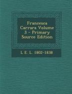 Francesca Carrara Volume 3 di L. E. L. 1802-1838 edito da Nabu Press