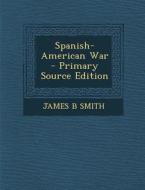 Spanish-American War di James B. Smith edito da Nabu Press