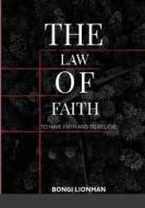 THE LAW OF FAITH di Bongi Lionman edito da Lulu.com