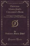 Princess Marie-jose's Children's Book di Vestiaire Maria-Jose edito da Forgotten Books