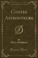 Contes Affronteurs (classic Reprint) di Marc Stephane edito da Forgotten Books