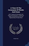 A View Of The Covenants Of Works And Grace di Thomas Bell edito da Sagwan Press